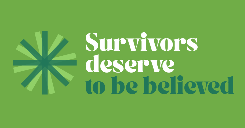 Survivors deserve to be believed