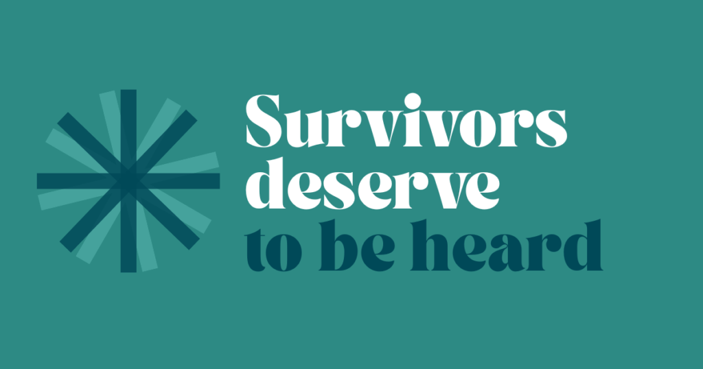 Survivors deserve to be heard